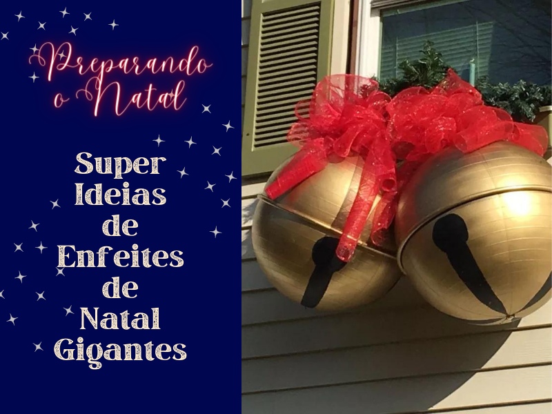 Preparando o Natal: Super ideias de enfeites de Natal gigantes