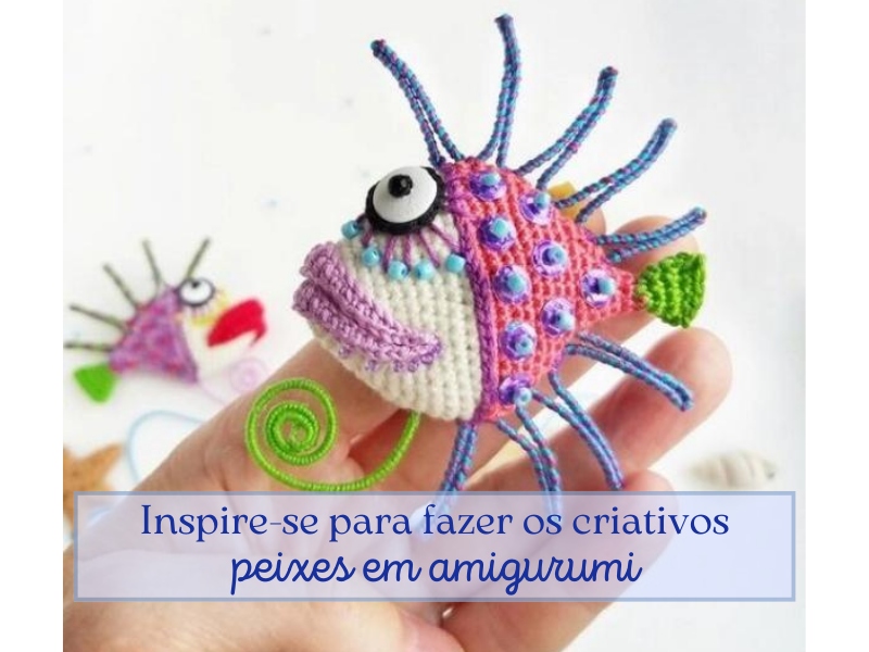 Inspire-se para fazer os criativos peixes em amigurumi