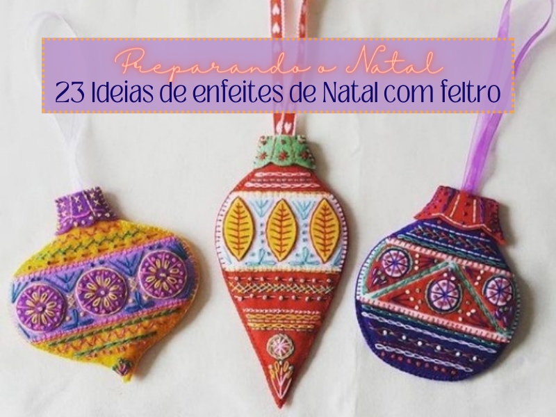 Preparando o Natal: 23 Ideias de enfeites de Natal com feltro