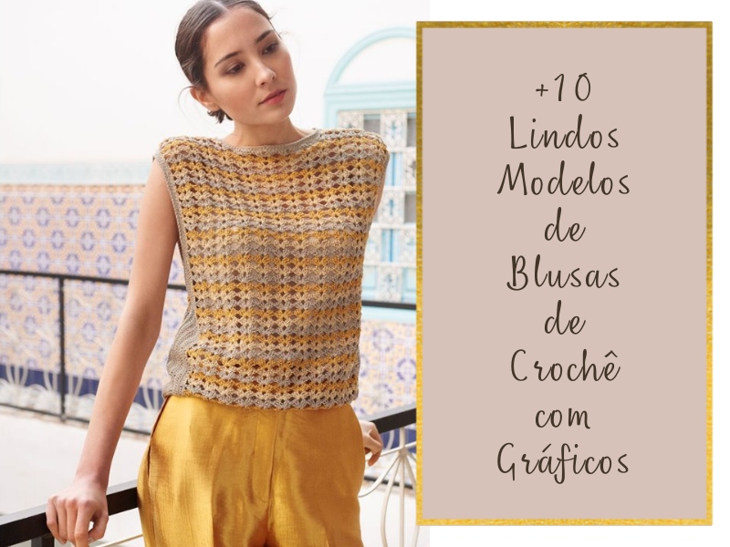 +10 Lindos modelos de blusas de crochê com gráficos +10 Lindos modelos de blusas de crochê com gráficos
