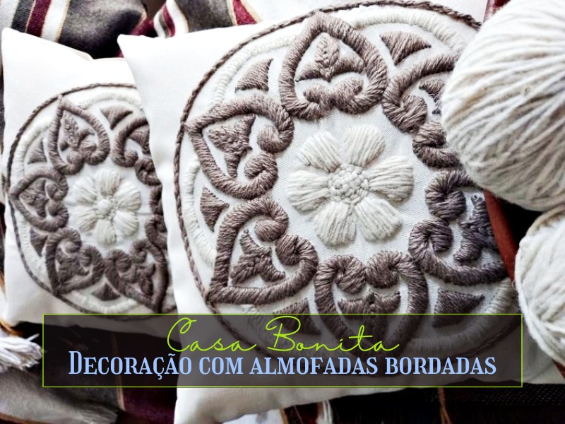 Casa Bonita: Decoração com almofadas bordadas Casa Bonita: Decoração com almofadas bordadas