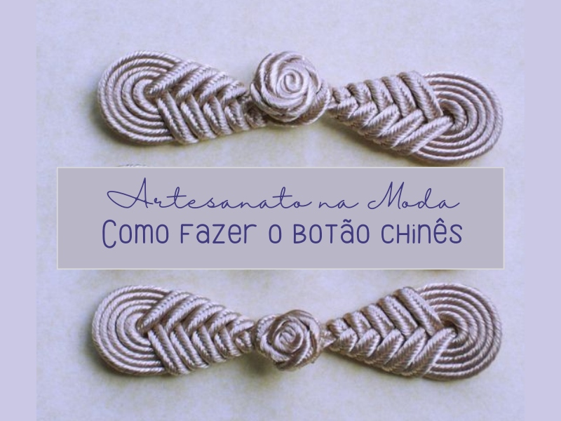 Artesanato na Moda: Como fazer o botão chinês Artesanato na Moda: Como fazer o botão chinês