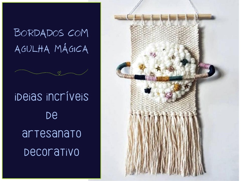 Bordados com agulha mágica: ideias incríveis de artesanato decorativo Bordados com agulha mágica: ideias incríveis de artesanato decorativo
