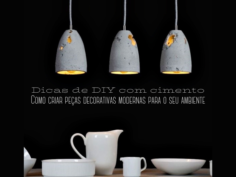 Dicas de DIY com cimento: Como criar peças decorativas modernas para o seu ambiente Dicas de DIY com cimento: Como criar peças decorativas modernas para o seu ambiente