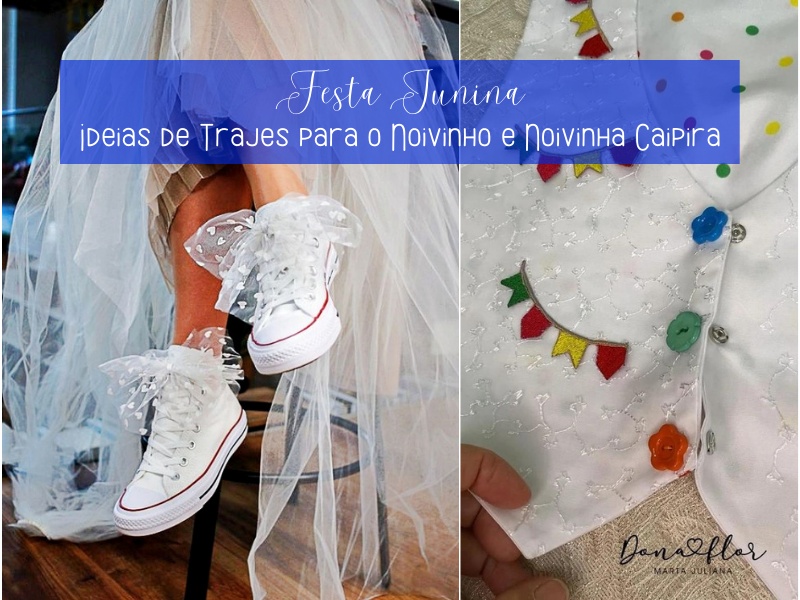 Festa Junina: Ideias de Trajes para o Noivinho e Noivinha Caipira Festa Junina: Ideias de Trajes para o Noivinho e Noivinha Caipira