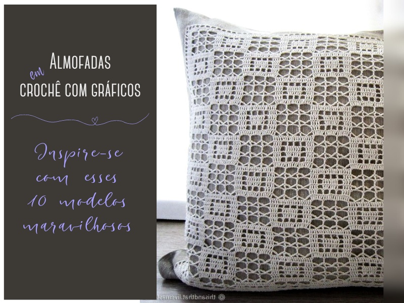 Almofadas em crochê com gráficos: inspire-se com esses 10 modelos maravilhosos Almofadas em crochê com gráficos: inspire-se com esses 10 modelos maravilhosos