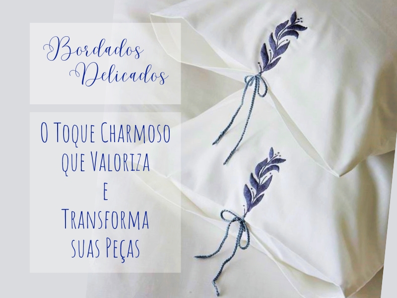 Bordados Delicados: O Toque Charmoso que Valoriza e Transforma suas Peças Bordados Delicados: O Toque Charmoso que Valoriza e Transforma suas Peças