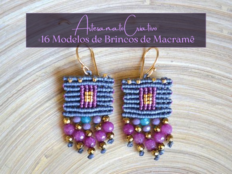 Artesanato criativo: +16 modelos de brincos de macramê Artesanato criativo: +16 modelos de brincos de macramê