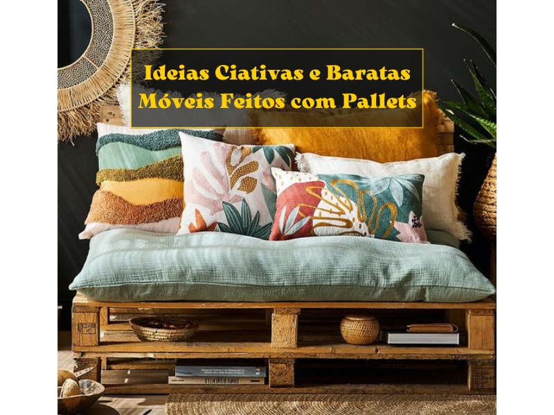 Ideias Criativas e Baratas: Móveis Feitos com Pallets Ideias Criativas e Baratas: Móveis Feitos com Pallets