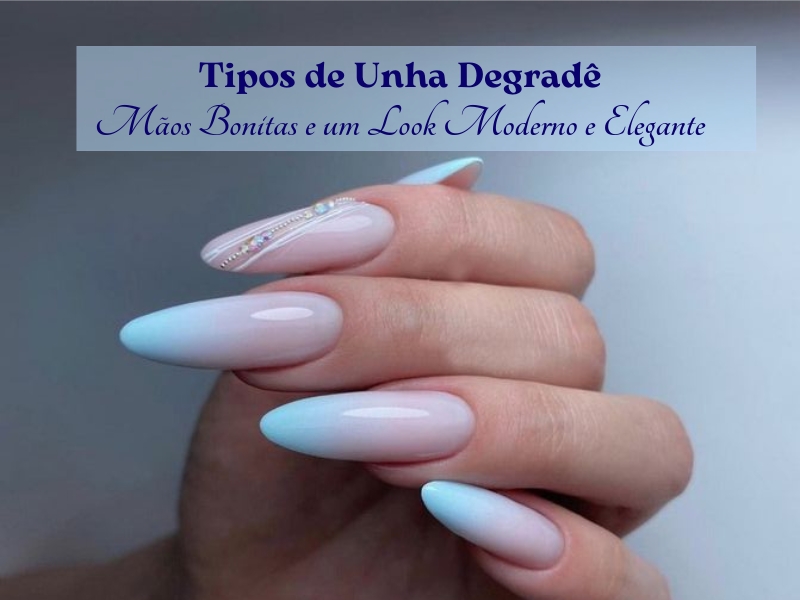 Tipos de unha Degradê: Mãos Bonitas e um Look Moderno e Elegante Tipos de unha Degradê: Mãos Bonitas e um Look Moderno e Elegante