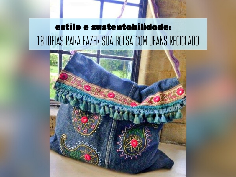 Estilo e Sustentabilidade: 18 Ideias para Fazer Sua Bolsa com Jeans Reciclado Estilo e Sustentabilidade: 18 Ideias para Fazer Sua Bolsa com Jeans Reciclado