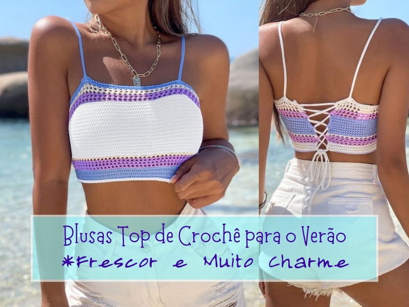 Blusinhas Top de Crochê para um Verão Vibrante e Estiloso Blusinhas Top de Crochê para um Verão Vibrante e Estiloso