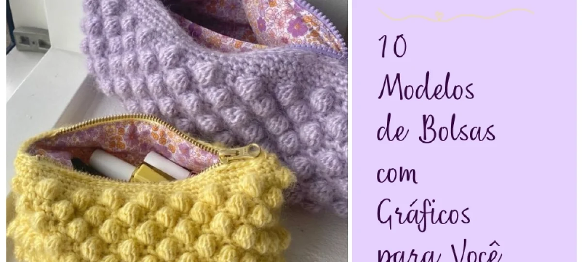 Crochê e Inspiração: 10 Modelos de Bolsas com Gráficos para Você