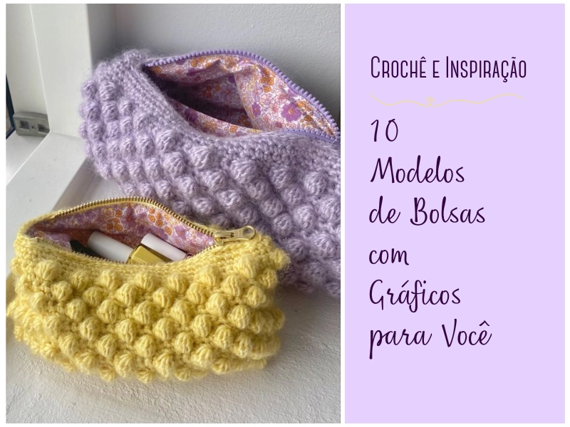 Crochê e Inspiração: 10 Modelos de Bolsas com Gráficos para Você Crochê e Inspiração: 10 Modelos de Bolsas com Gráficos para Você