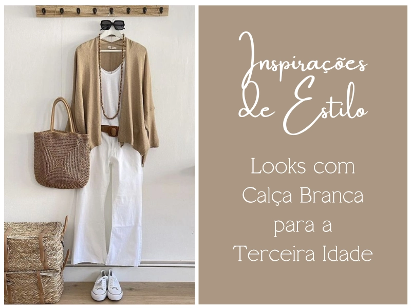 Inspirações de Estilo: Looks com Calça Branca para a Terceira Idade Inspirações de Estilo: Looks com Calça Branca para a Terceira Idade