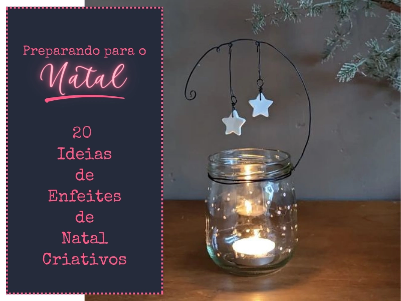 Preparando para o Natal: Ideias de Enfeites de Natal Criativos Preparando para o Natal: Ideias de Enfeites de Natal Criativos