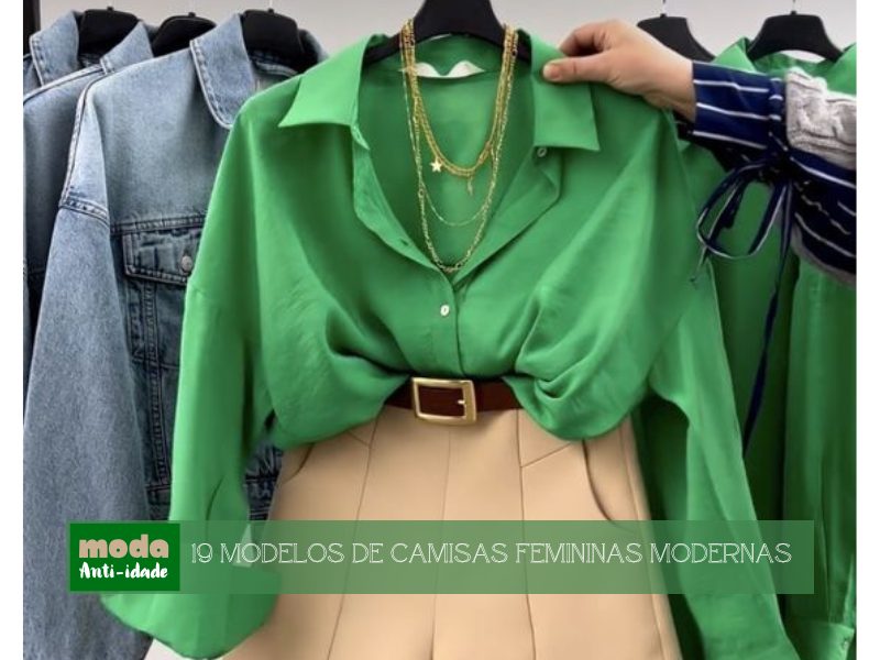 Moda Anti-idade: 19 Modelos de Camisas Femininas Modernas Moda Anti-idade: 19 Modelos de Camisas Femininas Modernas