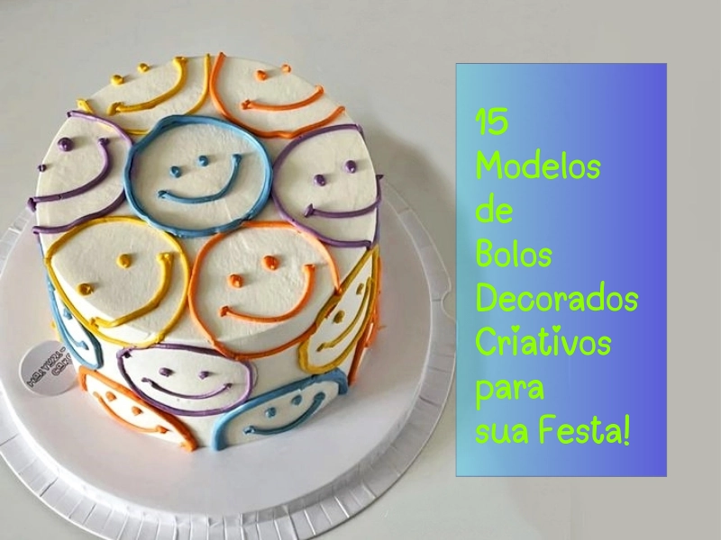 15 Modelos de Bolos Decorados Criativos para sua Festa! 15 Modelos de Bolos Decorados Criativos para sua Festa!