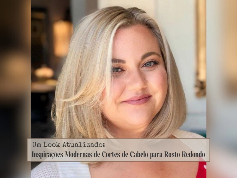 Um Look Atualizado: Inspirações Modernas de Cortes de Cabelo para Rosto Redondo