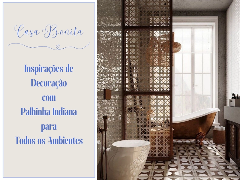 Casa Bonita: Inspirações de Decoração com Palhinha Indiana para Todos os Ambientes Casa Bonita: Inspirações de Decoração com Palhinha Indiana para Todos os Ambientes