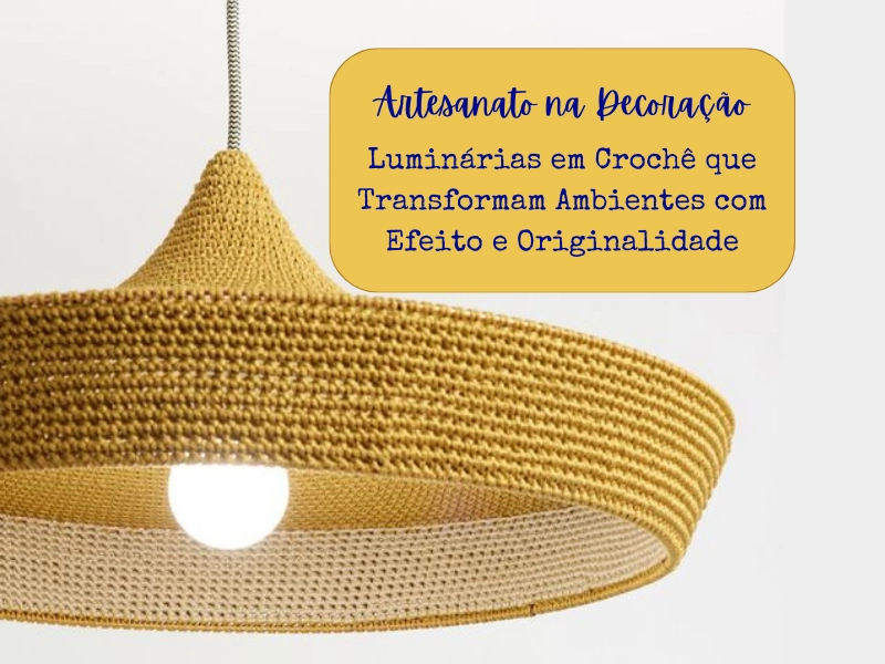 Artesanato na Decoração: Luminárias em Crochê que Transformam Ambientes com Efeito e Originalidade