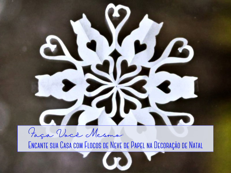 Faça Você Mesmo: Encante sua Casa com Flocos de Neve de Papel na Decoração de Natal Faça Você Mesmo: Encante sua Casa com Flocos de Neve de Papel na Decoração de Natal