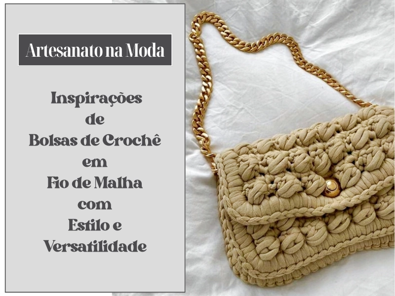 Artesanato na Moda: Inspirações de Bolsas de Crochê em Fio de Malha com Estilo e Versatilidade