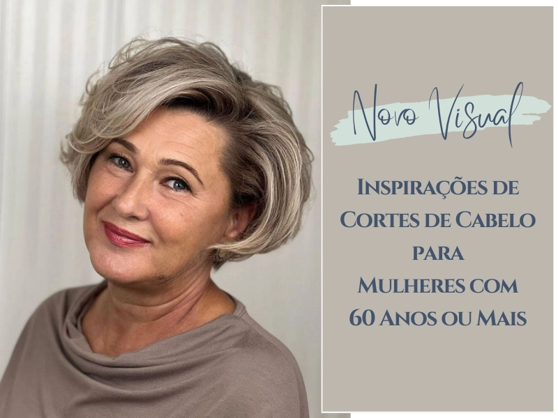 Novo Visual: Inspirações de Cortes de Cabelo para Mulheres com 60 Anos ou Mais