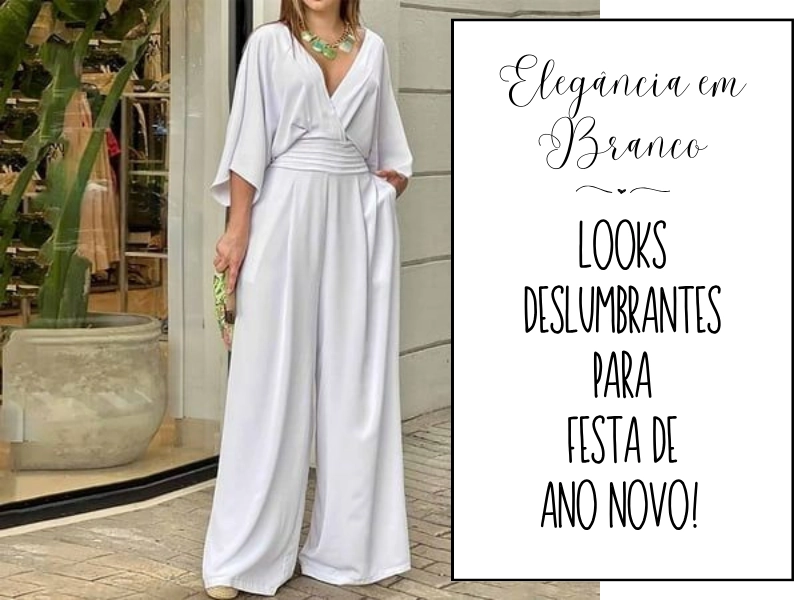 Elegância em Branco: Looks Deslumbrantes para Festa de Ano Novo Elegância em Branco: Looks Deslumbrantes para Festa de Ano Novo