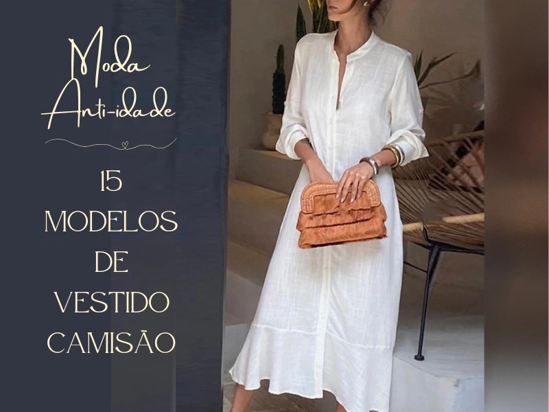 Vista-se com Elegância: 15 Modelos de Vestido Camisão para um Estilo Anti-idade