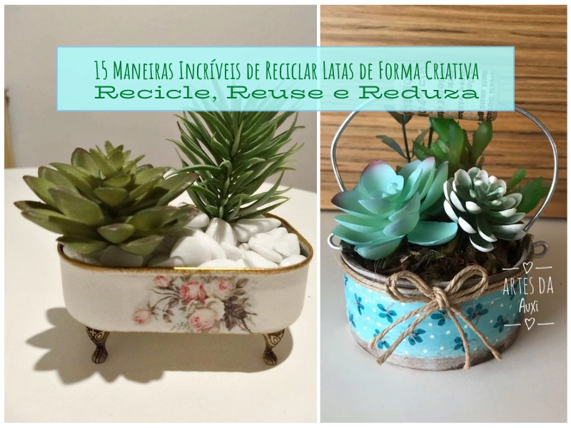 15 Maneiras Incríveis de Reciclar Latas de Forma Criativa - Recicle, Reuse e Reduza