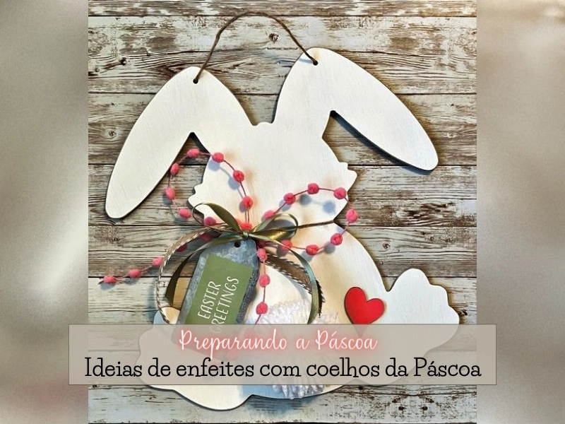Ideias Encantadoras: Preparando a Páscoa com Enfeites de Coelhos Ideias Encantadoras: Preparando a Páscoa com Enfeites de Coelhos