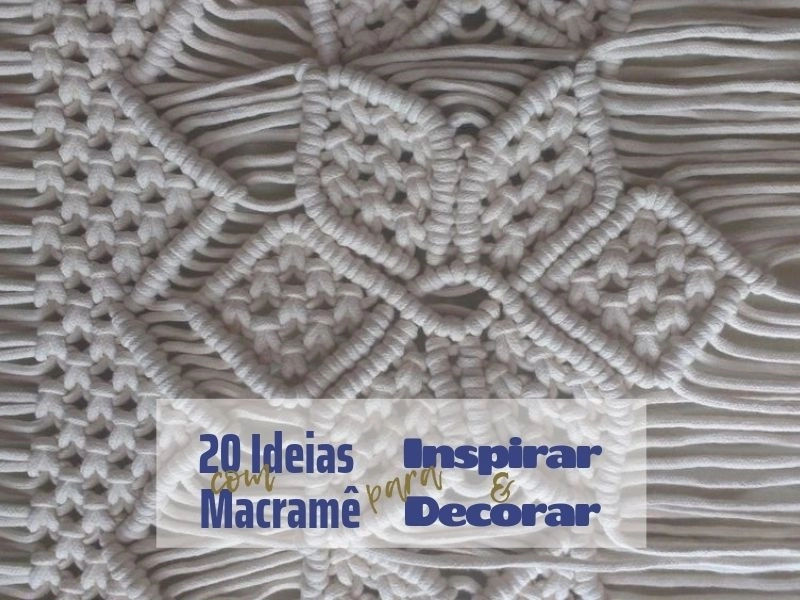 Macramê na Decoração: Inspirações Incríveis para Personalizar seu Espaço Macramê na Decoração: Inspirações Incríveis para Personalizar seu Espaço
