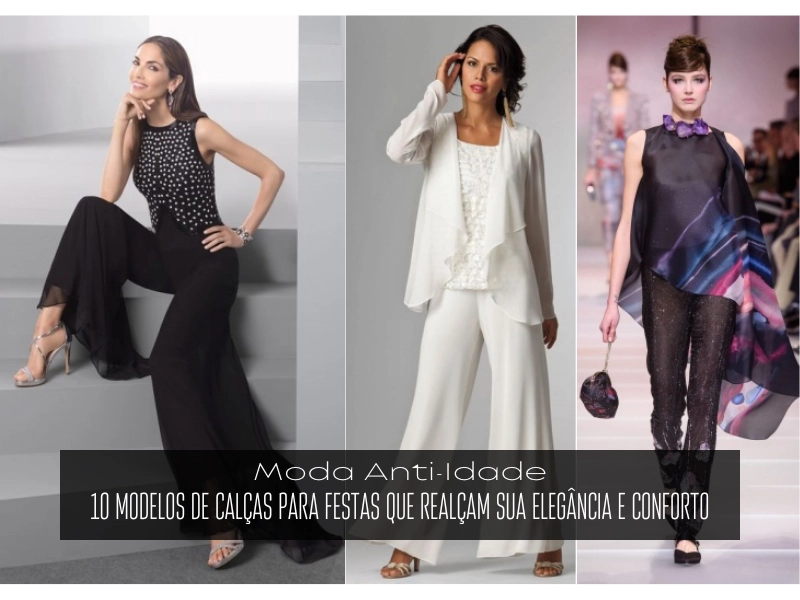 Moda Anti-Idade: 10 Modelos de Calças para Festas que Realçam sua Elegância e Conforto