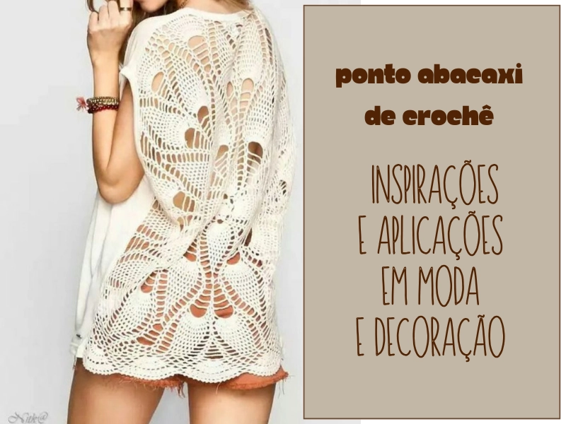 Ponto Abacaxi de Crochê: Inspirações e Aplicações em Moda e Decoração Ponto Abacaxi de Crochê: Inspirações e Aplicações em Moda e Decoração