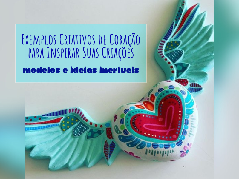 Exemplos Criativos de Coração para Inspirar Suas Criações: Modelos e Ideias Incríveis Exemplos Criativos de Coração para Inspirar Suas Criações: Modelos e Ideias Incríveis
