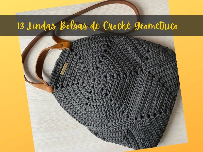 Modelos de Bolsas de Crochê Geométrico: Inspirações Para Você Criar Modelos de Bolsas de Crochê Geométrico: Inspirações Para Você Criar