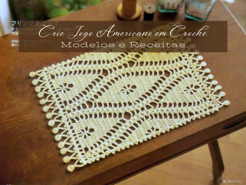 Crie Jogo Americano em Crochê: Modelos e Receitas Crie Jogo Americano em Crochê: Modelos e Receitas