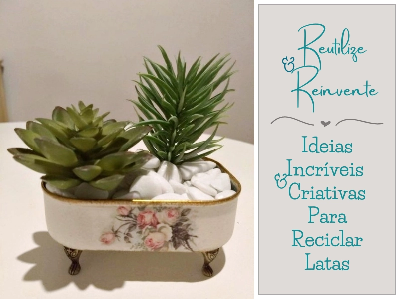 Reutilize e Reinvente: Ideias Incríveis e Criativas Para Reciclar Latas Reutilize e Reinvente: Ideias Incríveis e Criativas Para Reciclar Latas